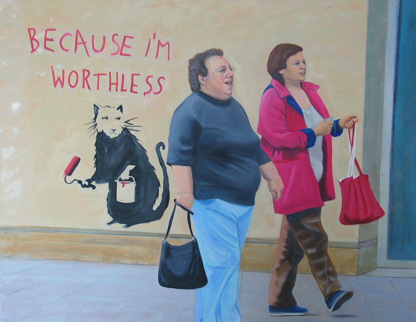 Because I am worthless